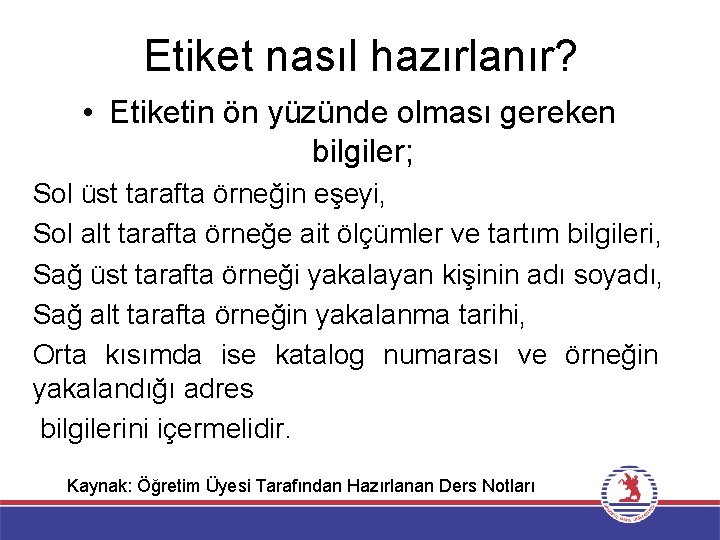 Etiket nasıl hazırlanır? • Etiketin ön yüzünde olması gereken bilgiler; Sol üst tarafta örneğin