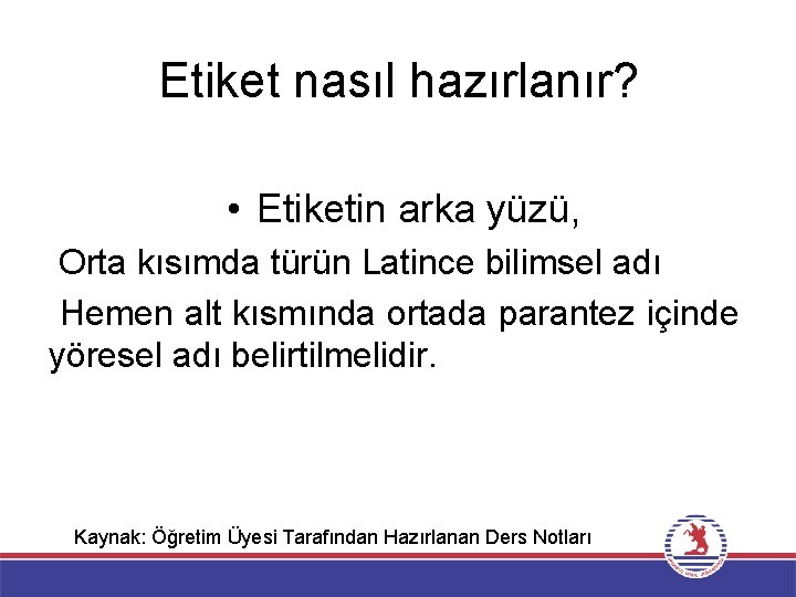 Etiket nasıl hazırlanır? • Etiketin arka yüzü, Orta kısımda türün Latince bilimsel adı Hemen