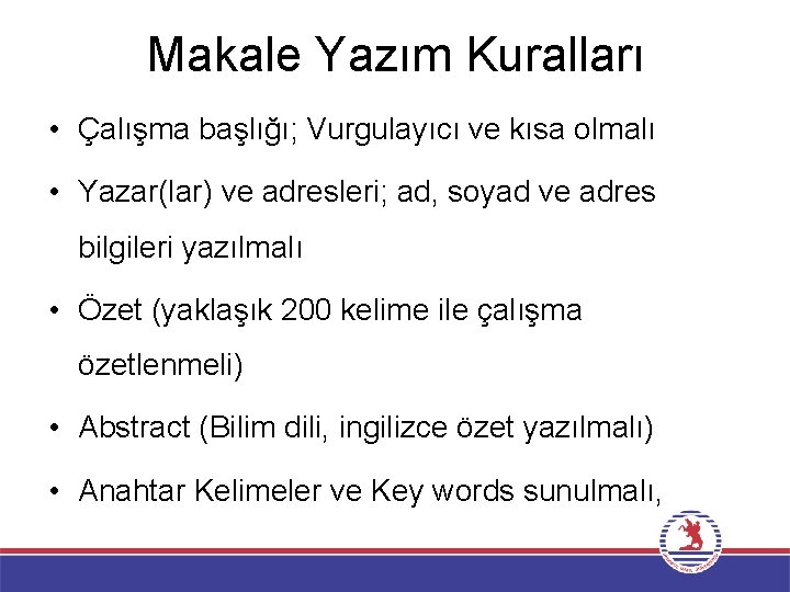 Makale Yazım Kuralları • Çalışma başlığı; Vurgulayıcı ve kısa olmalı • Yazar(lar) ve adresleri;