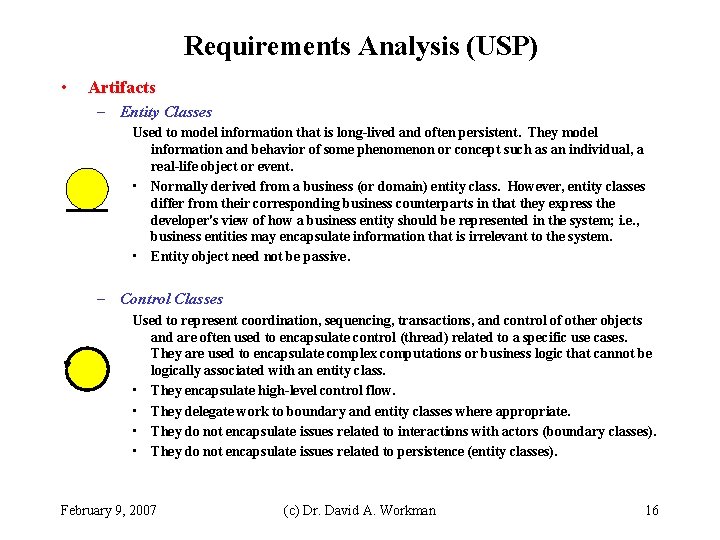 Requirements Analysis (USP) • Artifacts – Entity Classes Used to model information that is Requirements Analysis (USP) • Artifacts – Entity Classes Used to model information that is