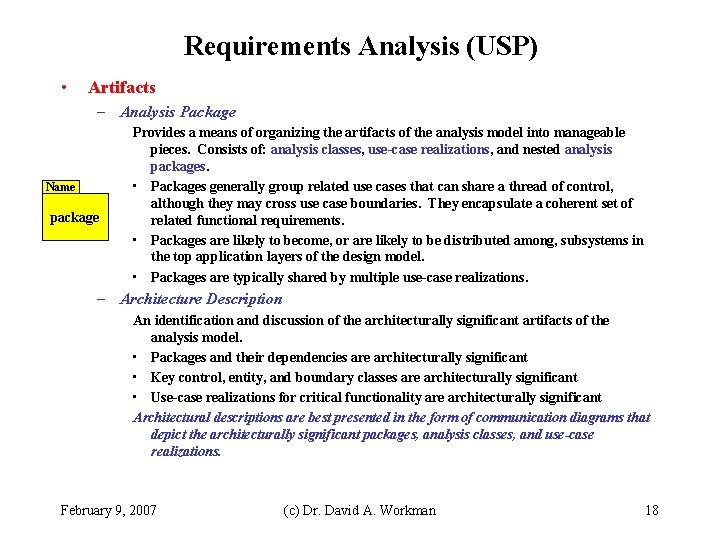 Requirements Analysis (USP) • Artifacts – Analysis Package Name package Provides a means of Requirements Analysis (USP) • Artifacts – Analysis Package Name package Provides a means of