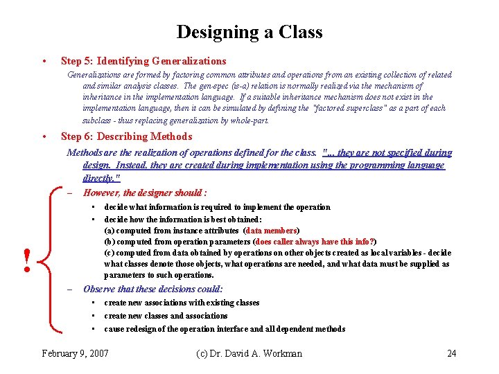 Designing a Class • Step 5: Identifying Generalizations are formed by factoring common attributes Designing a Class • Step 5: Identifying Generalizations are formed by factoring common attributes