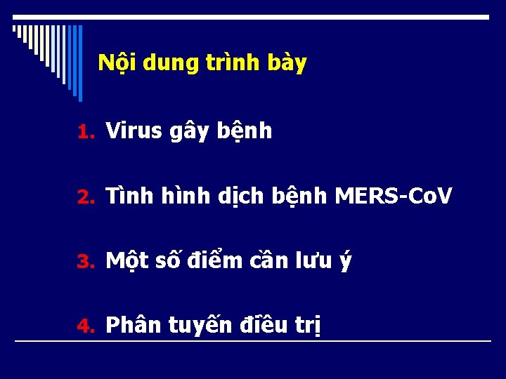 Nội dung trình bày 1. Virus gây bệnh 2. Tình hình dịch bệnh MERS-Co.