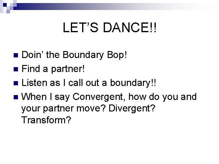 LET’S DANCE!! Doin’ the Boundary Bop! n Find a partner! n Listen as I