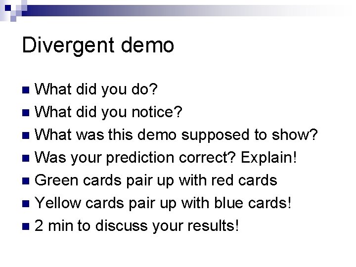 Divergent demo What did you do? n What did you notice? n What was