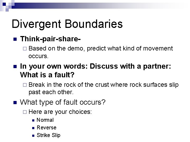 Divergent Boundaries n Think-pair-share¨ Based on the demo, predict what kind of movement occurs.