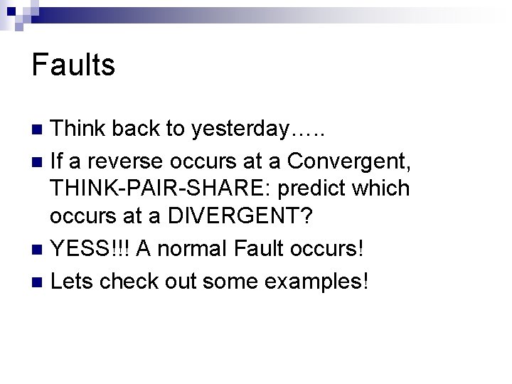 Faults Think back to yesterday…. . n If a reverse occurs at a Convergent,