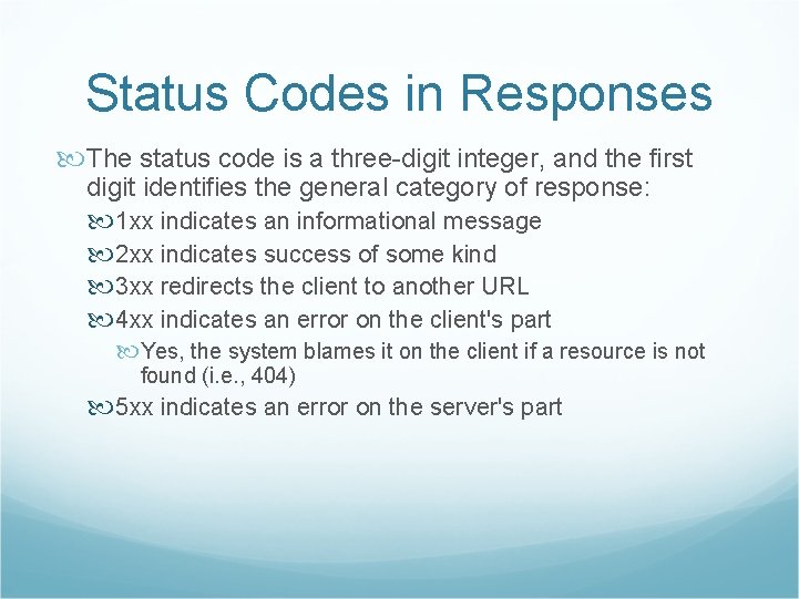 Status Codes in Responses The status code is a three-digit integer, and the first