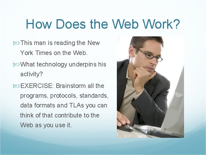 How Does the Web Work? This man is reading the New York Times on