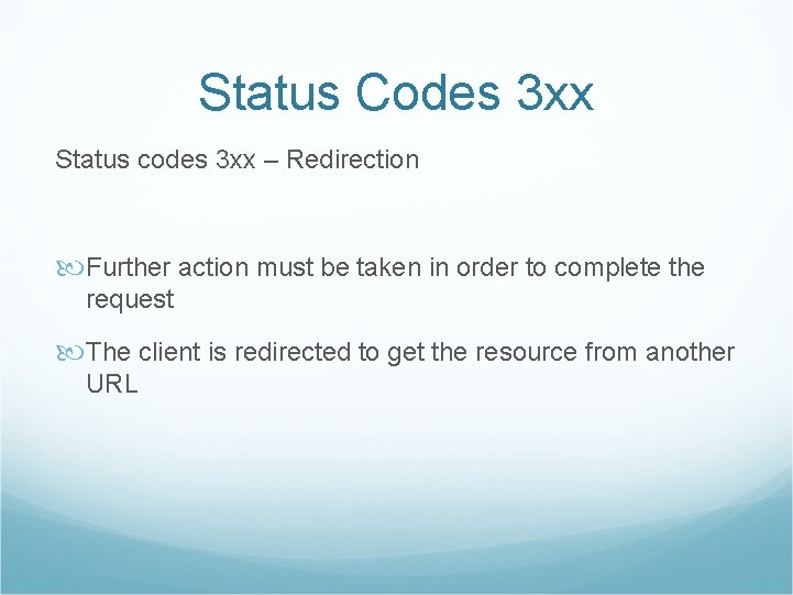 Status Codes 3 xx Status codes 3 xx – Redirection Further action must be