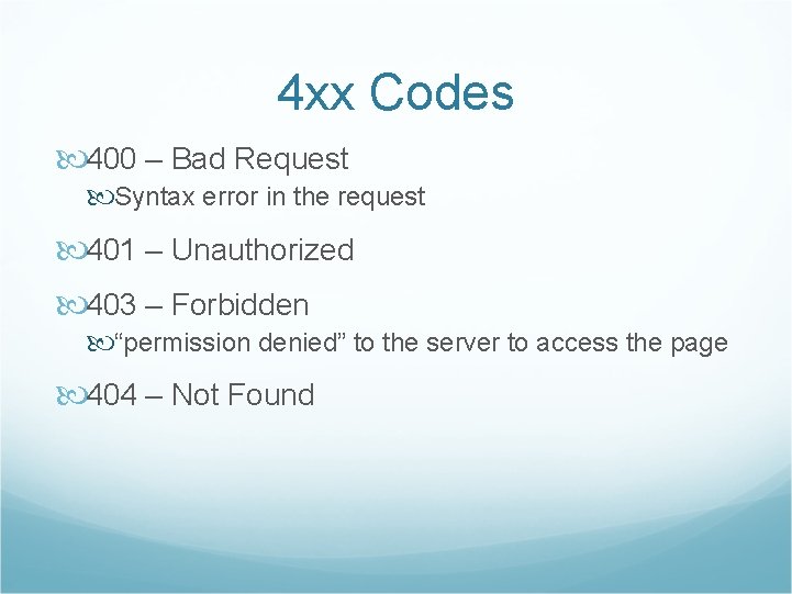 4 xx Codes 400 – Bad Request Syntax error in the request 401 –