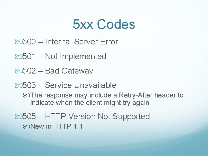 5 xx Codes 500 – Internal Server Error 501 – Not Implemented 502 –