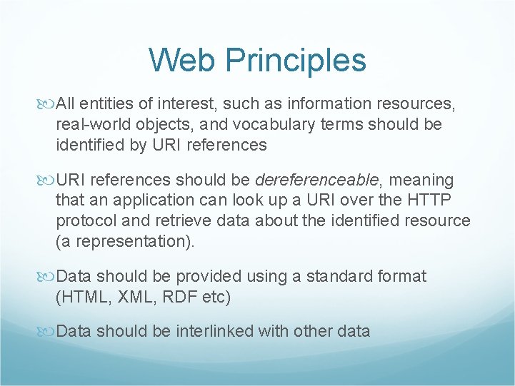 Web Principles All entities of interest, such as information resources, real-world objects, and vocabulary