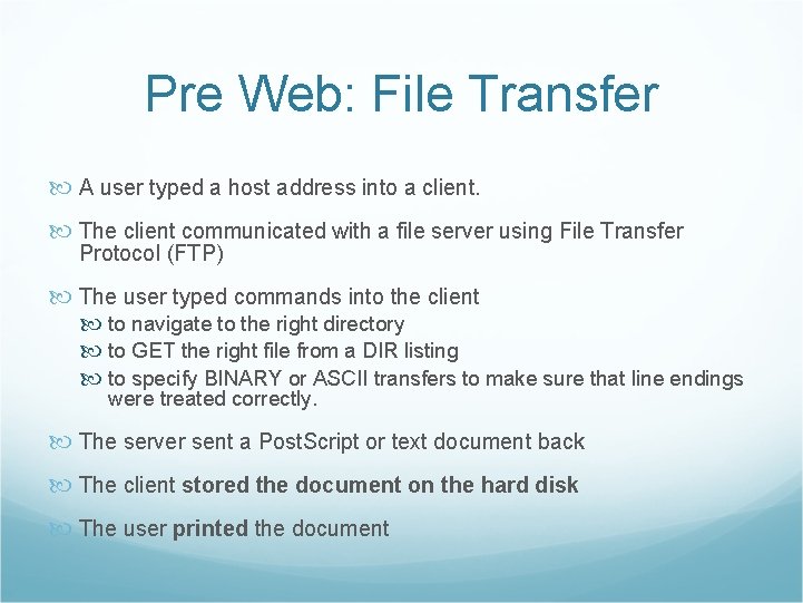 Pre Web: File Transfer A user typed a host address into a client. The