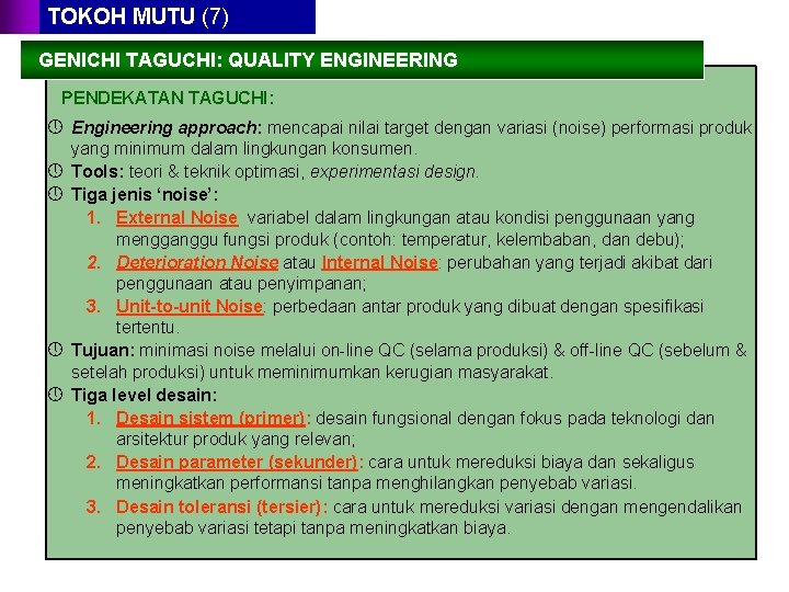 TOKOH MUTU (7) GENICHI TAGUCHI: QUALITY ENGINEERING PENDEKATAN TAGUCHI: » Engineering approach: mencapai nilai