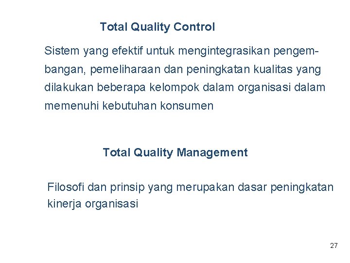 Total Quality Control Sistem yang efektif untuk mengintegrasikan pengembangan, pemeliharaan dan peningkatan kualitas yang