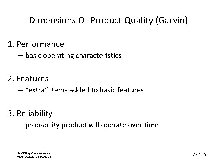 Dimensions Of Product Quality (Garvin) 1. Performance – basic operating characteristics 2. Features –