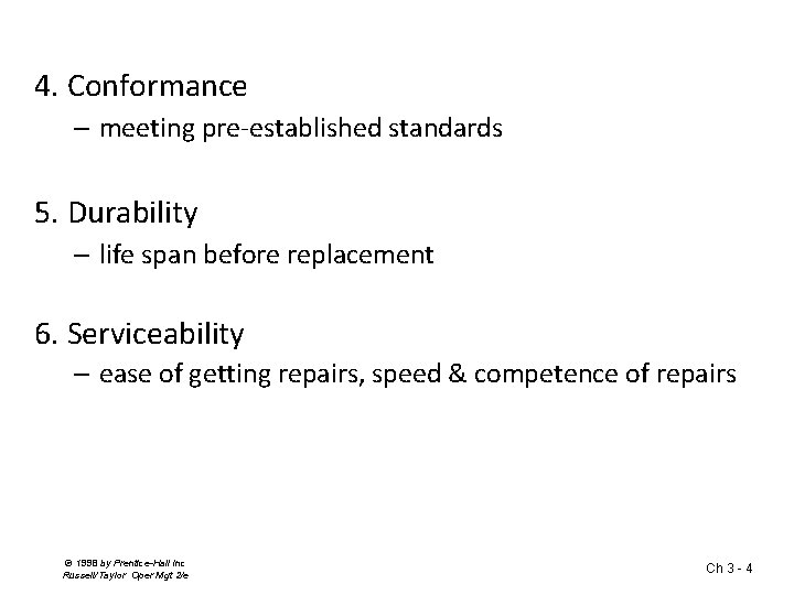 4. Conformance – meeting pre-established standards 5. Durability – life span before replacement 6.