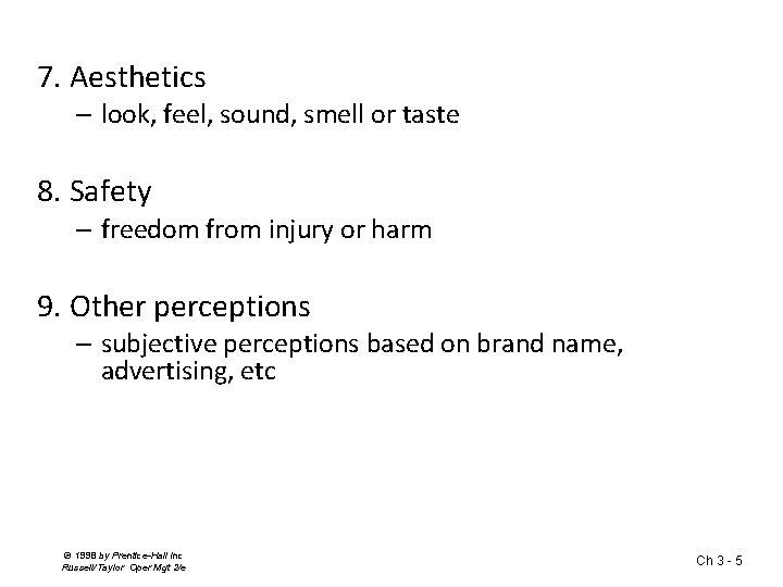 7. Aesthetics – look, feel, sound, smell or taste 8. Safety – freedom from