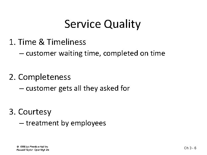 Service Quality 1. Time & Timeliness – customer waiting time, completed on time 2.