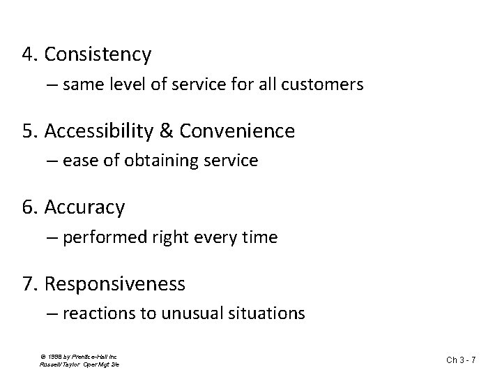 4. Consistency – same level of service for all customers 5. Accessibility & Convenience