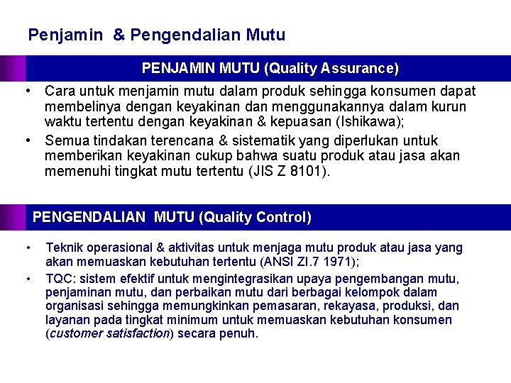 Penjamin & Pengendalian Mutu PENJAMIN MUTU (Quality Assurance) • Cara untuk menjamin mutu dalam