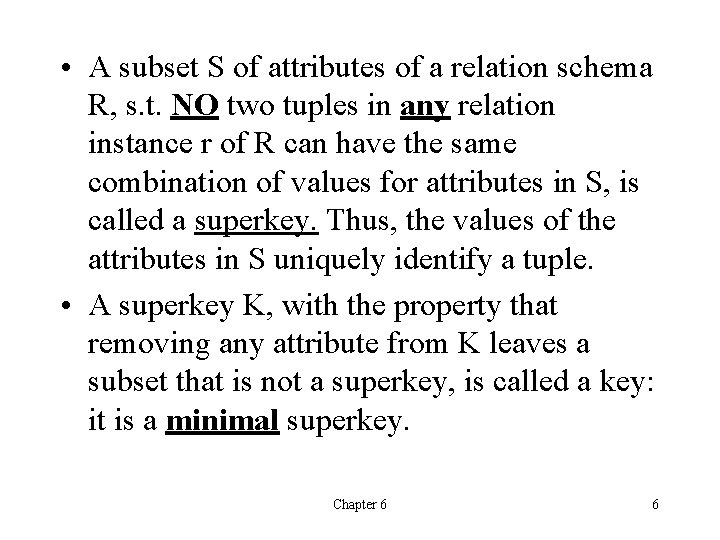  • A subset S of attributes of a relation schema R, s. t.
