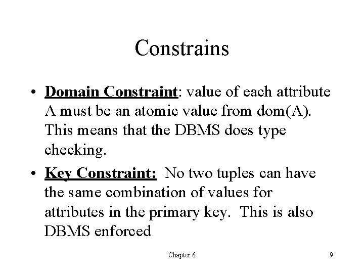 Constrains • Domain Constraint: value of each attribute A must be an atomic value