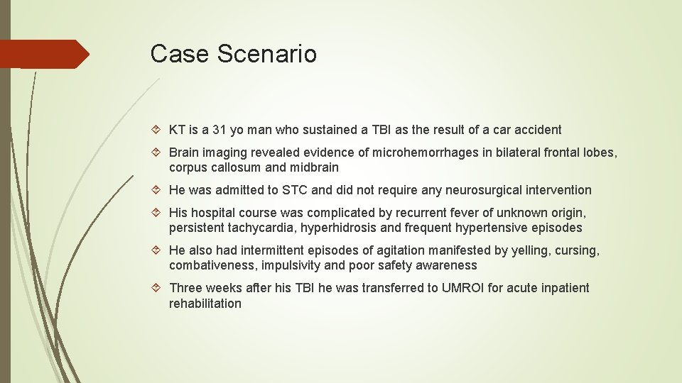 Case Scenario KT is a 31 yo man who sustained a TBI as the