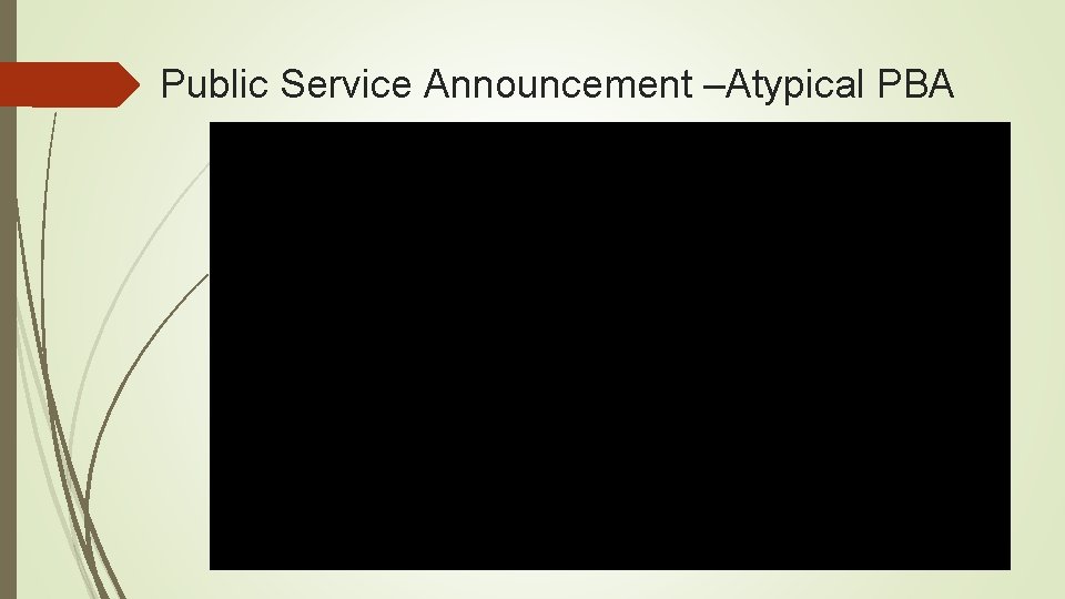 Public Service Announcement –Atypical PBA 