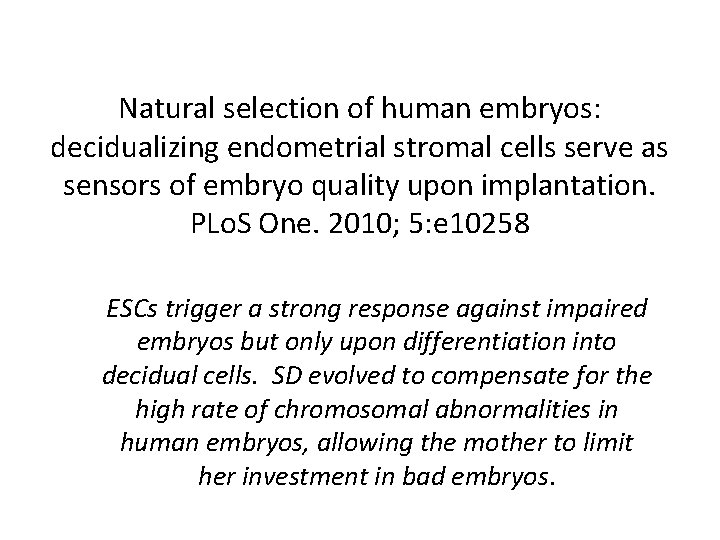 Natural selection of human embryos: decidualizing endometrial stromal cells serve as sensors of embryo Natural selection of human embryos: decidualizing endometrial stromal cells serve as sensors of embryo