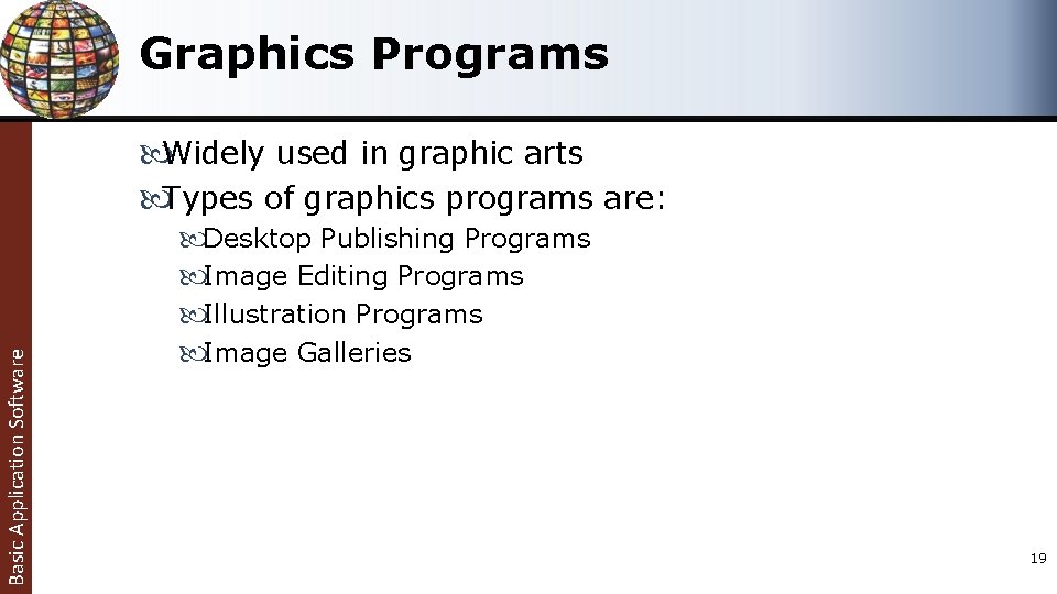 Graphics Programs Basic Application Software Widely used in graphic arts Types of graphics programs Graphics Programs Basic Application Software Widely used in graphic arts Types of graphics programs