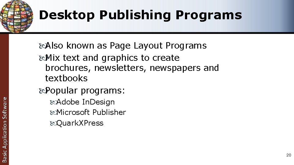 Desktop Publishing Programs Basic Application Software Also known as Page Layout Programs Mix text Desktop Publishing Programs Basic Application Software Also known as Page Layout Programs Mix text