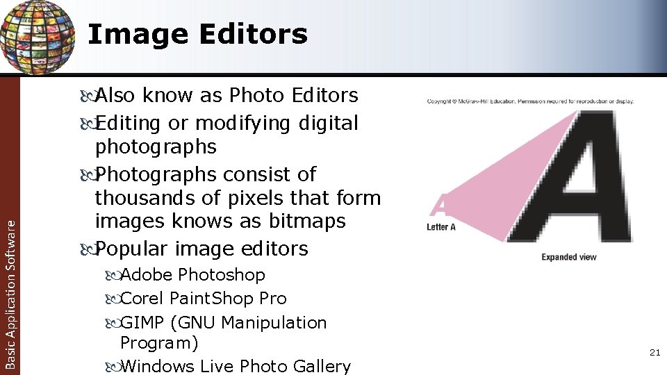 Image Editors Basic Application Software Also know as Photo Editors Editing or modifying digital Image Editors Basic Application Software Also know as Photo Editors Editing or modifying digital