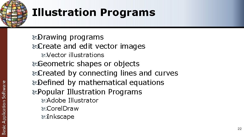 Illustration Programs Basic Application Software Drawing programs Create and edit vector images Vector illustrations Illustration Programs Basic Application Software Drawing programs Create and edit vector images Vector illustrations