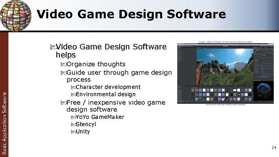 Video Game Design Software Basic Application Software helps Organize thoughts Guide user through game Video Game Design Software Basic Application Software helps Organize thoughts Guide user through game