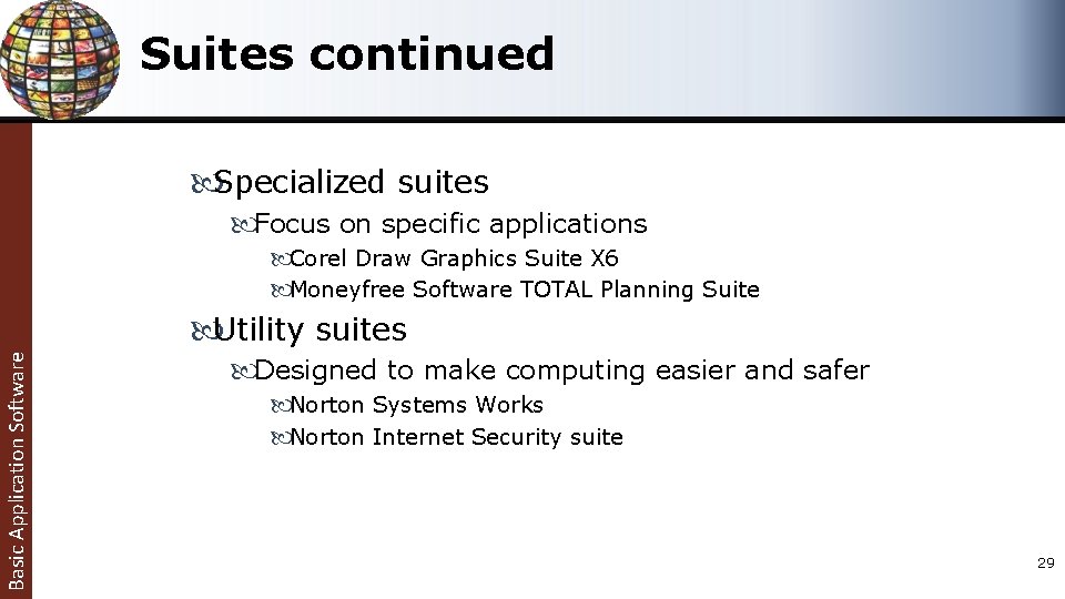 Suites continued Specialized suites Focus on specific applications Corel Draw Graphics Suite X 6 Suites continued Specialized suites Focus on specific applications Corel Draw Graphics Suite X 6