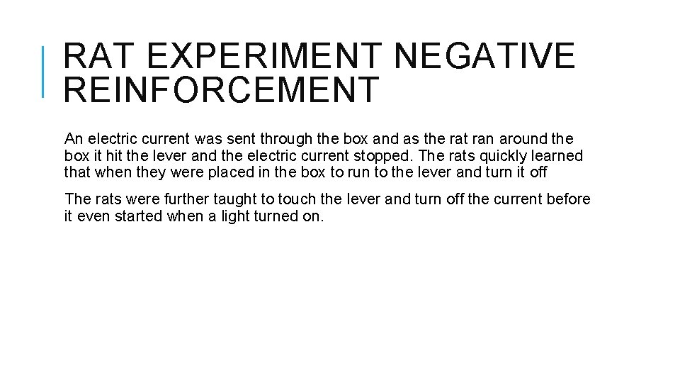 RAT EXPERIMENT NEGATIVE REINFORCEMENT An electric current was sent through the box and as