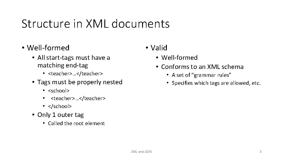 Structure in XML documents • Well-formed • Valid • All start-tags must have a