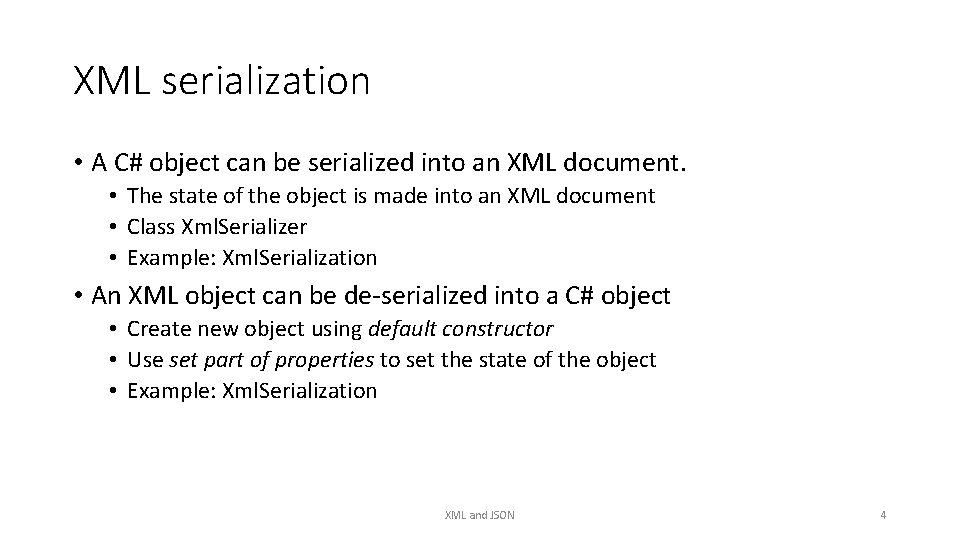 XML serialization • A C# object can be serialized into an XML document. •