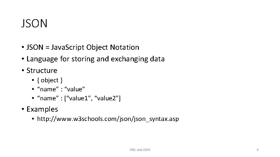 JSON • JSON = Java. Script Object Notation • Language for storing and exchanging