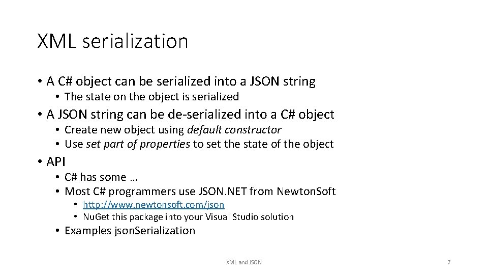 XML serialization • A C# object can be serialized into a JSON string •