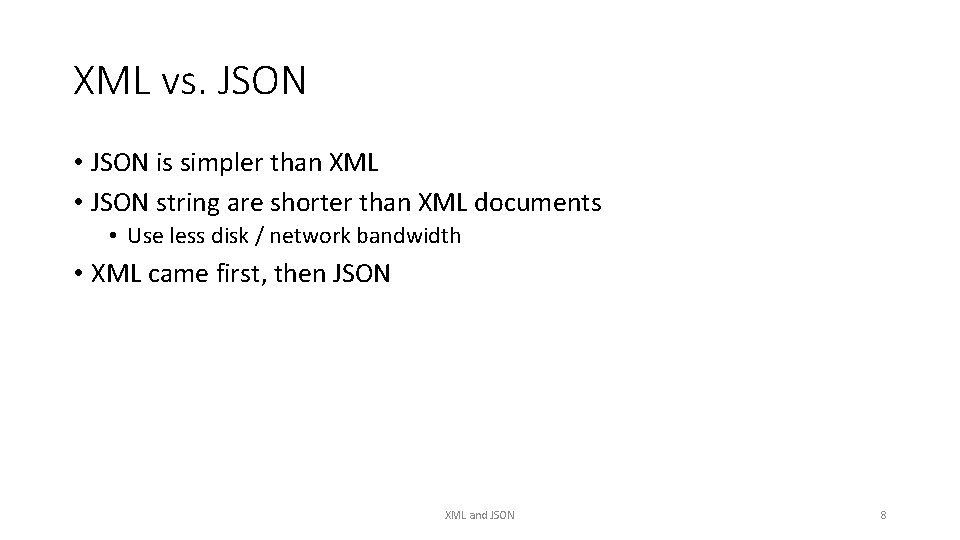 XML vs. JSON • JSON is simpler than XML • JSON string are shorter