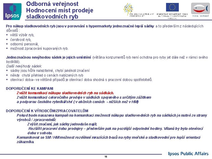 Odborná veřejnost Hodnocení míst prodeje sladkovodních ryb Pro nákup sladkovodních ryb jsou v porovnání