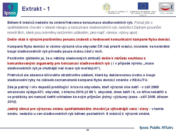 Extrakt - 1 Během 6 měsíců nedošlo ke změně frekvence konzumace sladkovodních ryb. Pokud