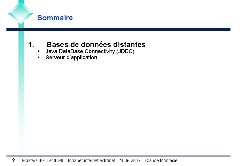 Sommaire 1. 2 § § Bases de données distantes Java Data. Base Connectivity (JDBC)