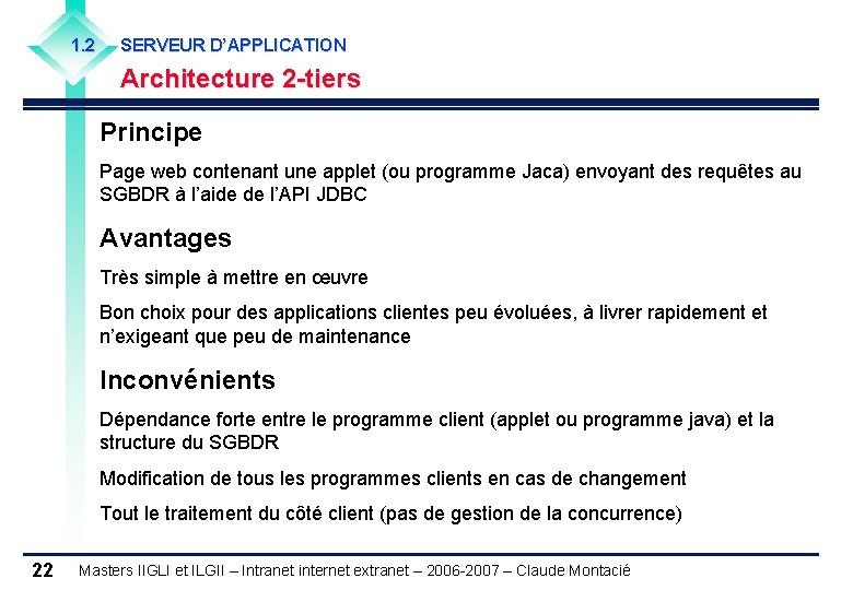 1. 2 SERVEUR D’APPLICATION Architecture 2 -tiers Principe Page web contenant une applet (ou