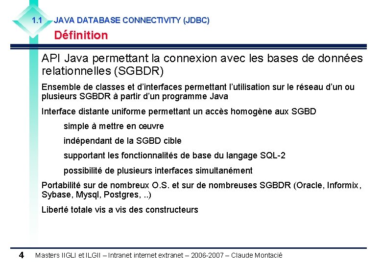 1. 1 JAVA DATABASE CONNECTIVITY (JDBC) Définition API Java permettant la connexion avec les