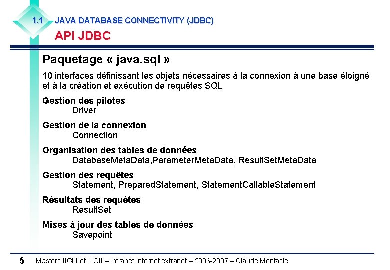 1. 1 JAVA DATABASE CONNECTIVITY (JDBC) API JDBC Paquetage « java. sql » 10