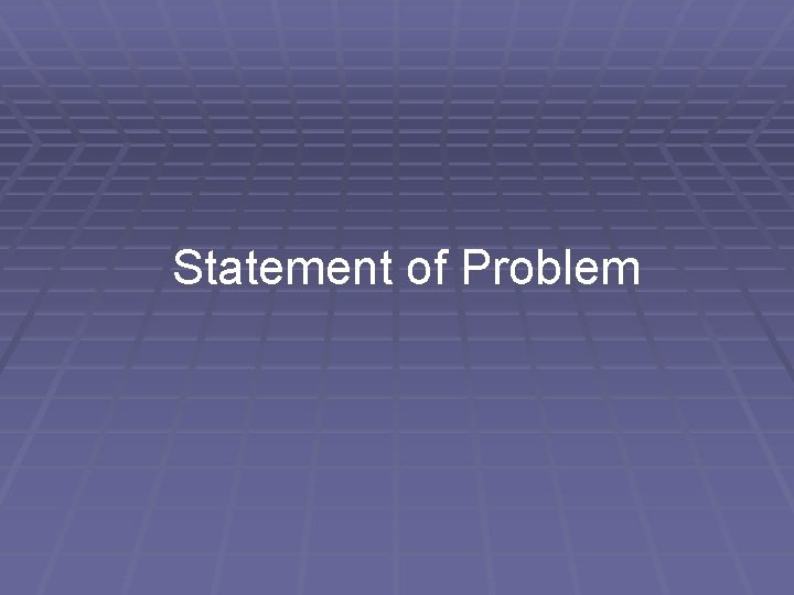 Statement of Problem 